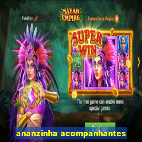 ananzinha acompanhantes